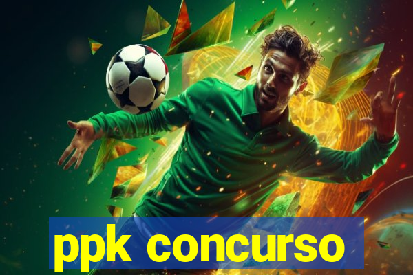 ppk concurso